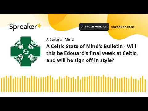 A Celtic State of Mind Celtic FC podcast