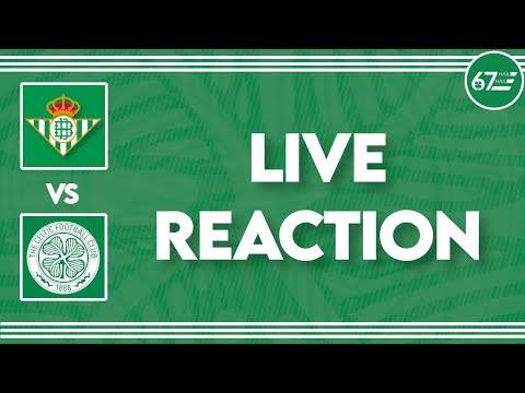 Real Betis vs Celtic | LIVE Reaction (16 Sep, 67HailHail ...