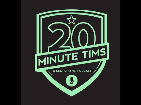 20 Minute Tims Celtic FC podcast