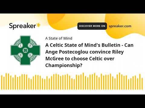 A Celtic State of Mind Celtic FC podcast