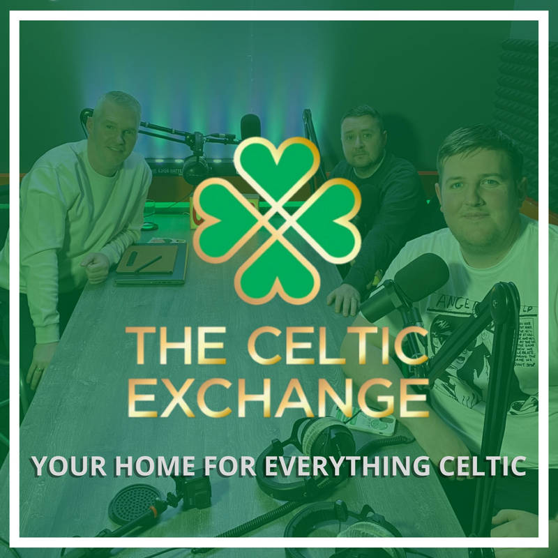 The Celtic Exchange Celtic FC podcast