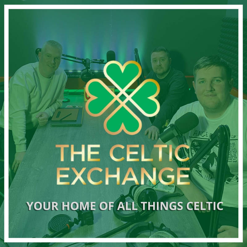 The Celtic Exchange Celtic FC podcast
