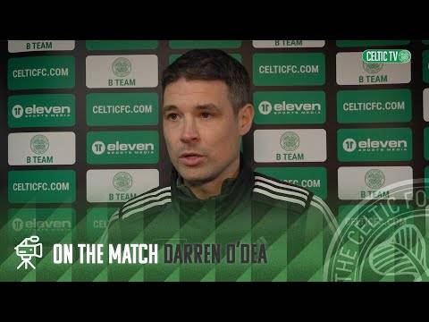 Darren O’Dea On The Match | Celtic FC B 1-1 Spartans - 20 Mar, Celtic ...