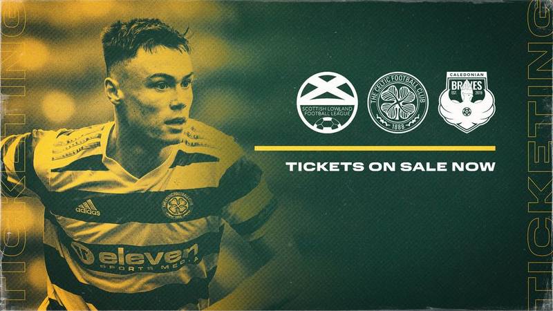 Celtic FC B Team V Caledonian Braves – Tickets On Sale - 21 Jul, Celtic FC