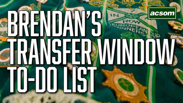 What else does Brendan Rodgers need to do in Celtic’s summer transfer window?