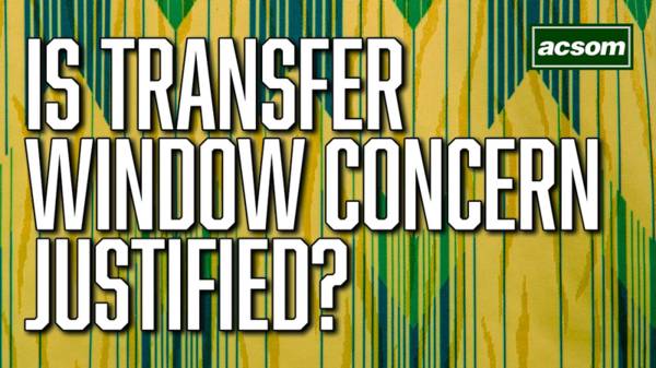 How justified is the discontent towards Celtic’s transfer activity?