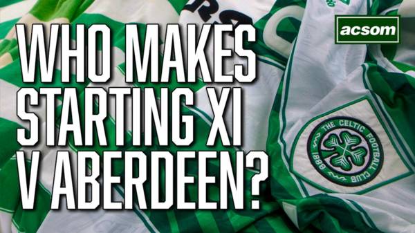 Who makes Brendan Rodgers’ starting XI for Celtic’s visit to Aberdeen?
