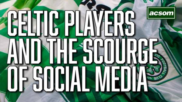 Celtic players and the scourge of Social Media