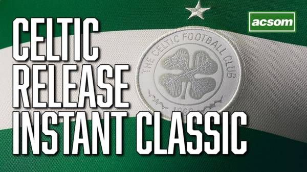 Celtic release instant classic, but why won’t we wear it?
