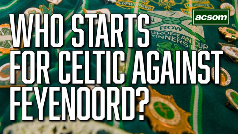 Who starts in Champions League for Celtic against Feyenoord?