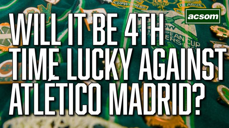 Will it be fourth time lucky for Celtic against Atlético Madrid?