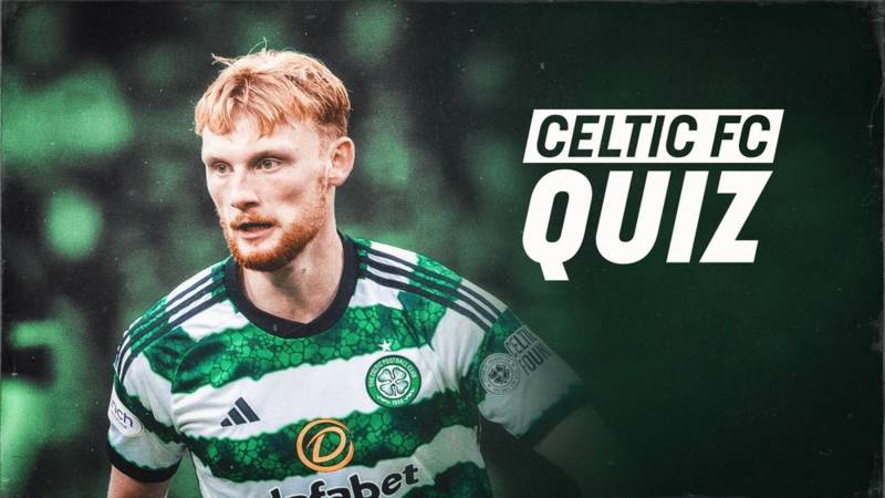 Celtic FC Quiz: Hibernian v Celtic