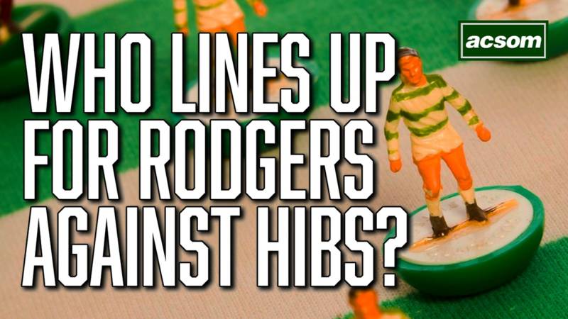 Who will line up for Brendan Rodgers as Celtic prepare to face Hibs?