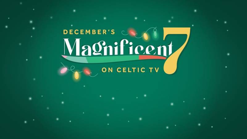 December’s Magnificent 7 on Celtic TV | subscribe online