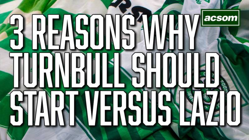 3 reasons that David Turnbull should start for Celtic against Lazio