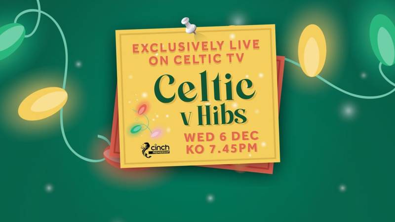Celtic v Hibernian LIVE & EXCLUSIVE on Celtic TV