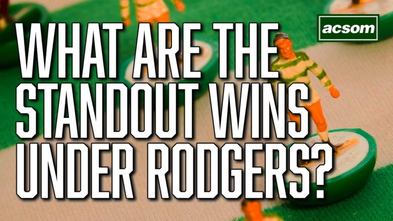 The 3 standout victories for Celtic since the return of Brendan Rodgers