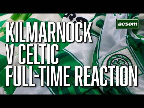 Kilmarnock V Celtic // LIVE Full-Time Reaction // A Celtic State Of ...