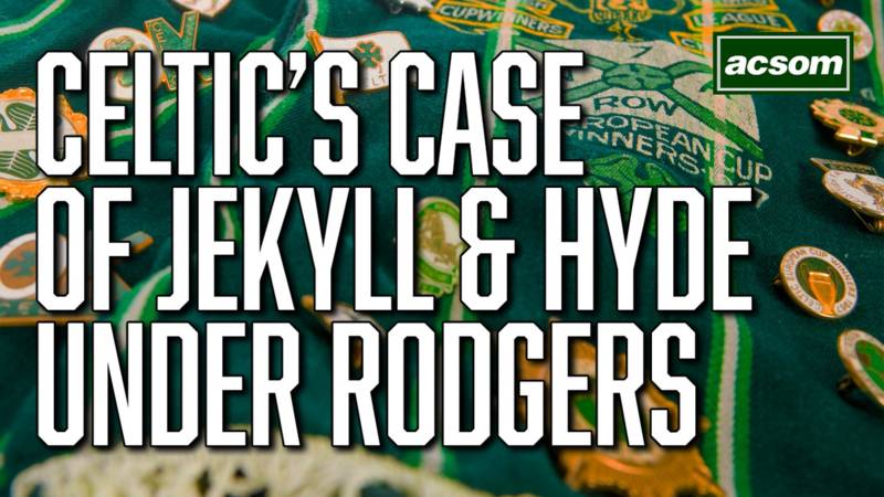Why are Celtic having a Jekyll and Hyde season under Brendan Rodgers?