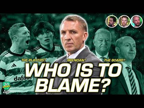 The State of Celtic – Who is most to blame for these performances?