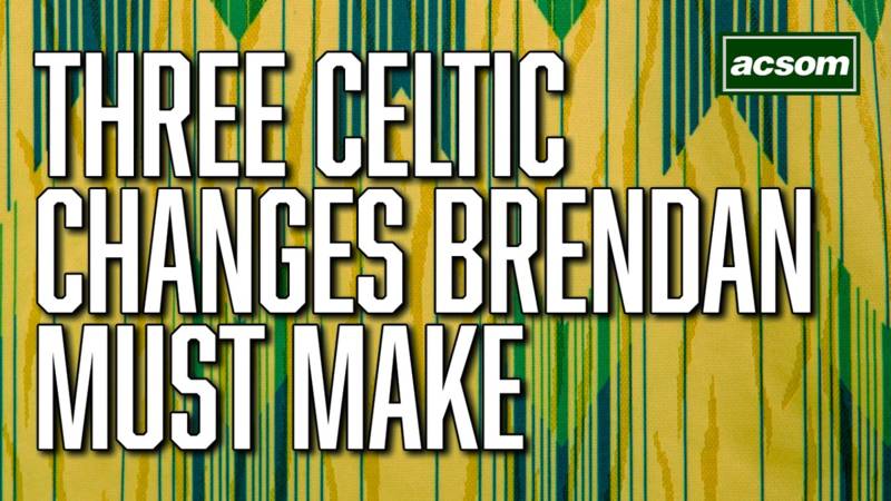 Three Celtic changes Brendan Rodgers needs to make against Livingston