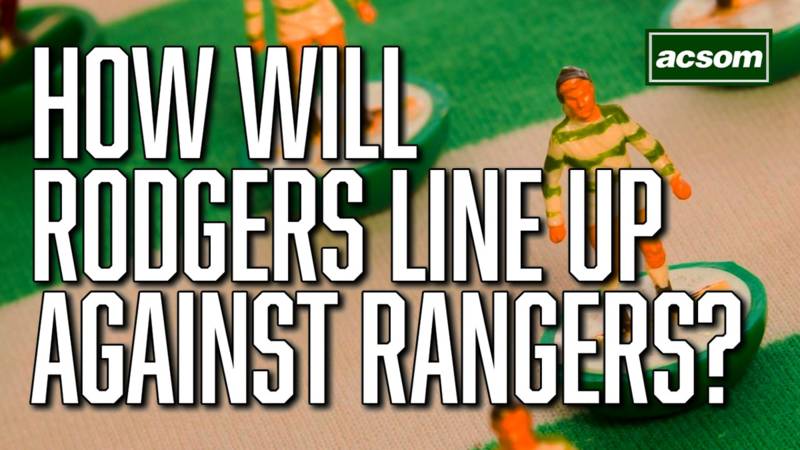 How will Brendan Rodgers line Celtic up to face Rangers?