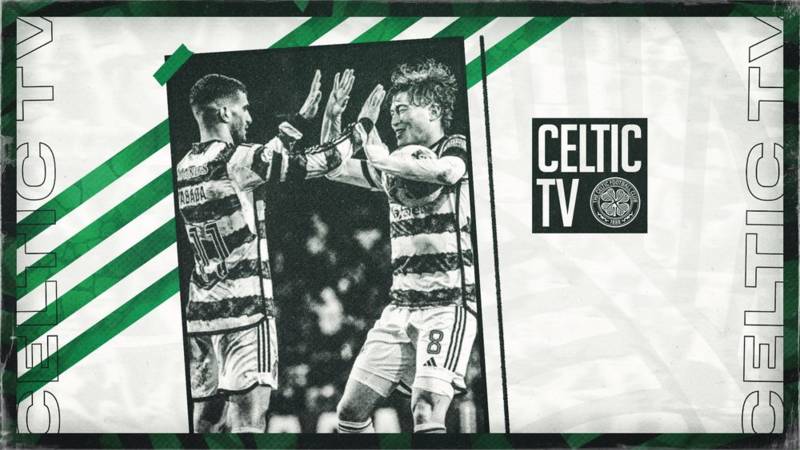 Celtic v Hibernian LIVE on Celtic TV