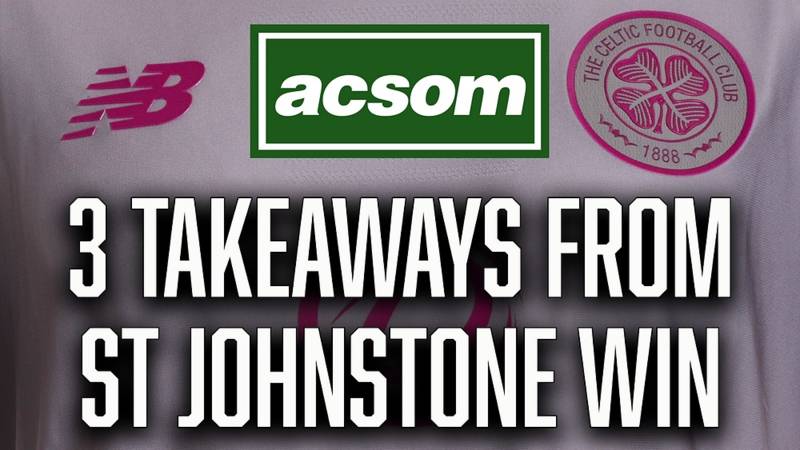 3 Takeaways From Celtic’s Victory Over St Johnstone