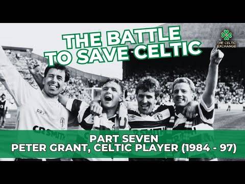 The Battle To Save Celtic: Part 7 – Peter Grant, Celtic Player (1984 – 97)