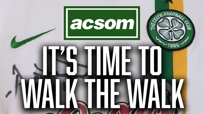 Celtic Have Talked the Talk, Now We Need to Walk the Walk