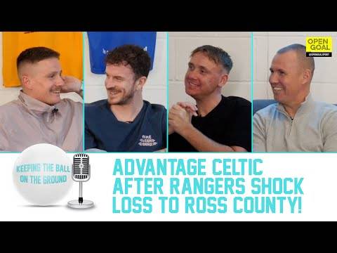 ADVANTAGE CELTIC AFTER RANGERS SHOCK LOSS TO ROSS COUNTY | Keeping The Ball On The Ground