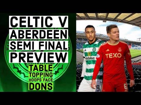 Celtic v Aberdeen semi final preview + Dundee draw sends hoops clear at ...