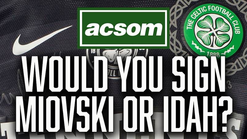 If Miovski & Idah Are Available for a Similar Fee, Which Striker Would You Sign for Celtic?