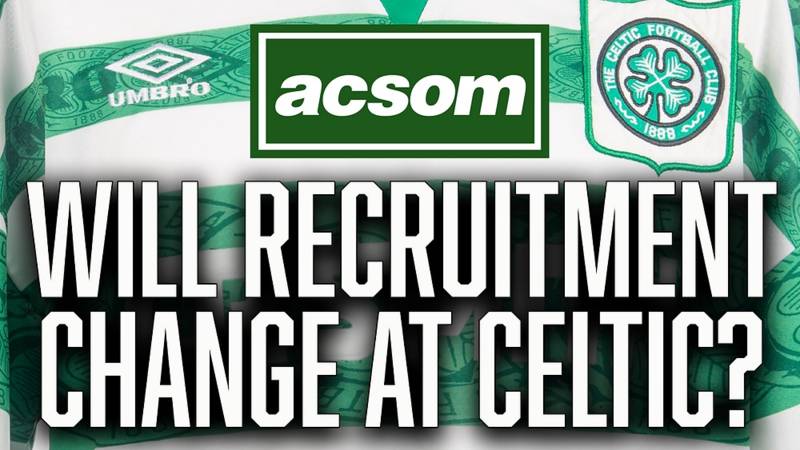 How Will Celtic’s Approach to Recruitment Change This Summer?