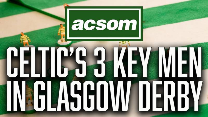 Who Are Celtic’s 3 Key Men in the Glasgow Derby Against Rangers?