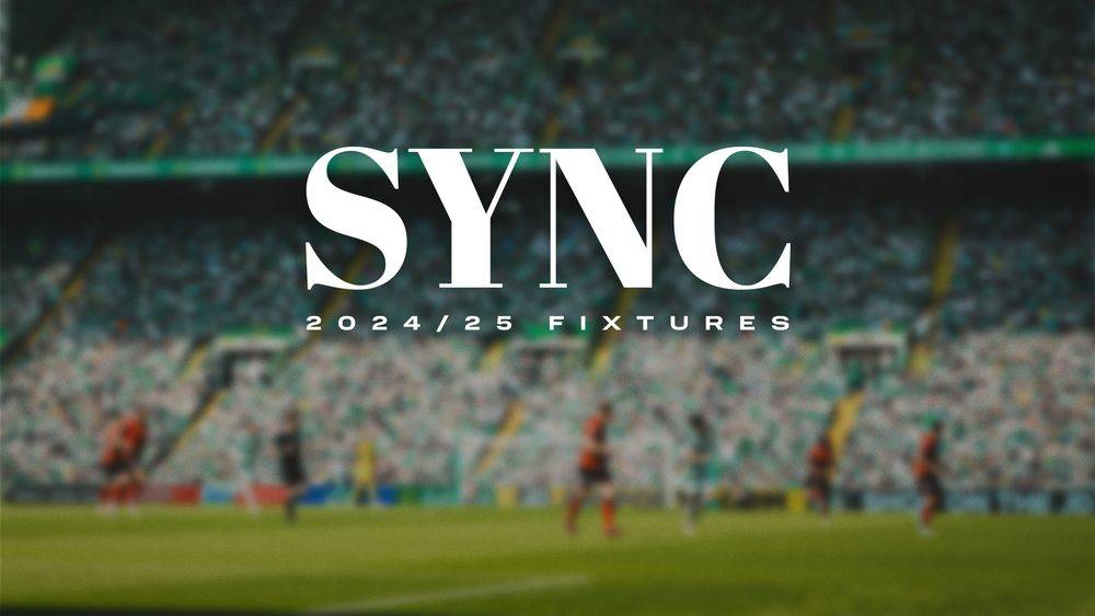 Download the 2024/25 fixtures to your digital calendar Celtic FC 27 Jun