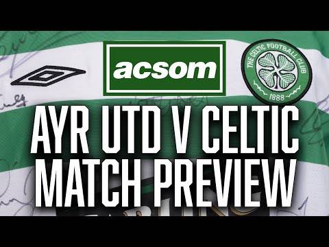 Ayr United v CELTIC // LIVE Pre-Match Preview // A Celtic State of Mind ...