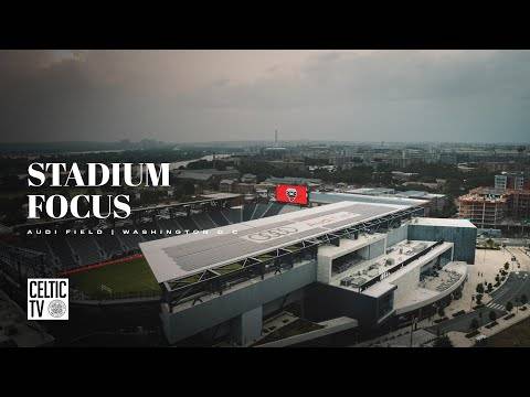 Stadium Focus in the USA | Audi Field | Washington D.C - Celtic TV - 18 ...