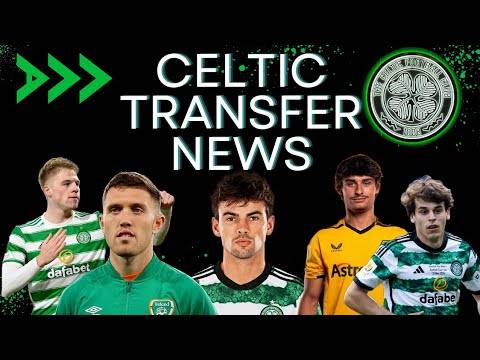 CELTIC TRANSFER NEWS l BERNARDO,O’RILEY 3RD BID, HUGO BUENO, WELSH ...